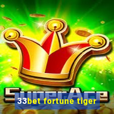 33bet fortune tiger